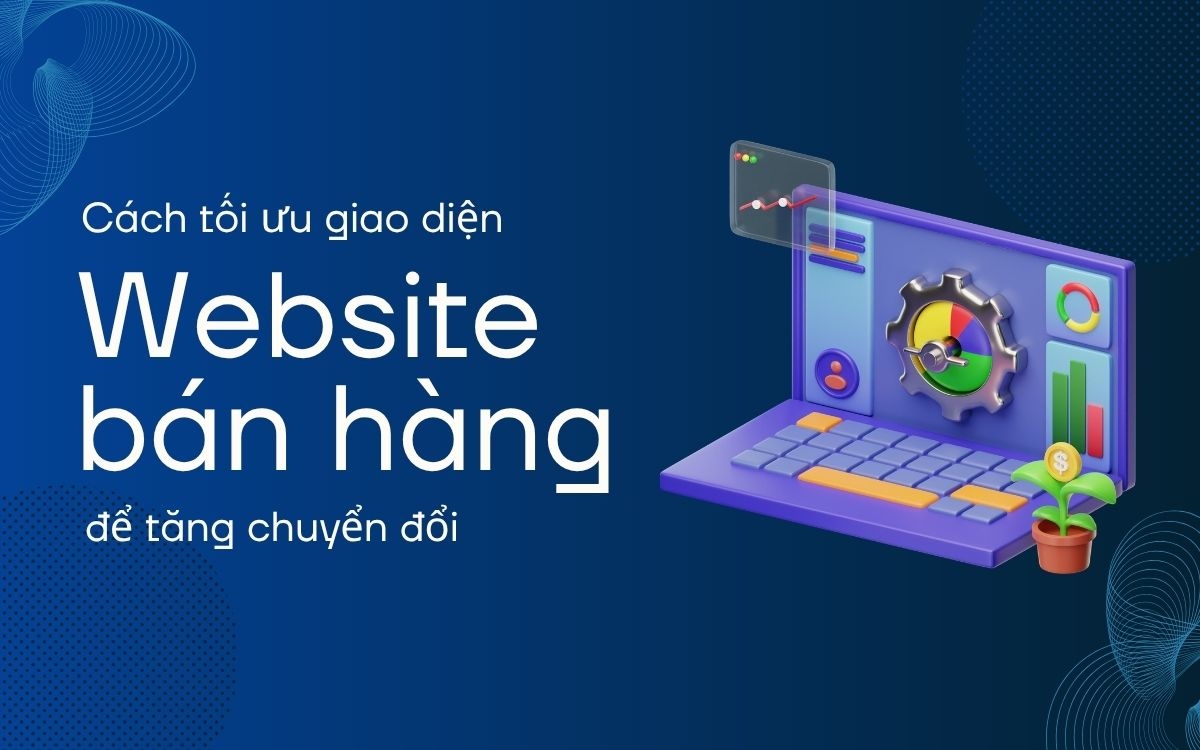Cách tối ưu giao diện website bán hàng để tăng chuyển đổi