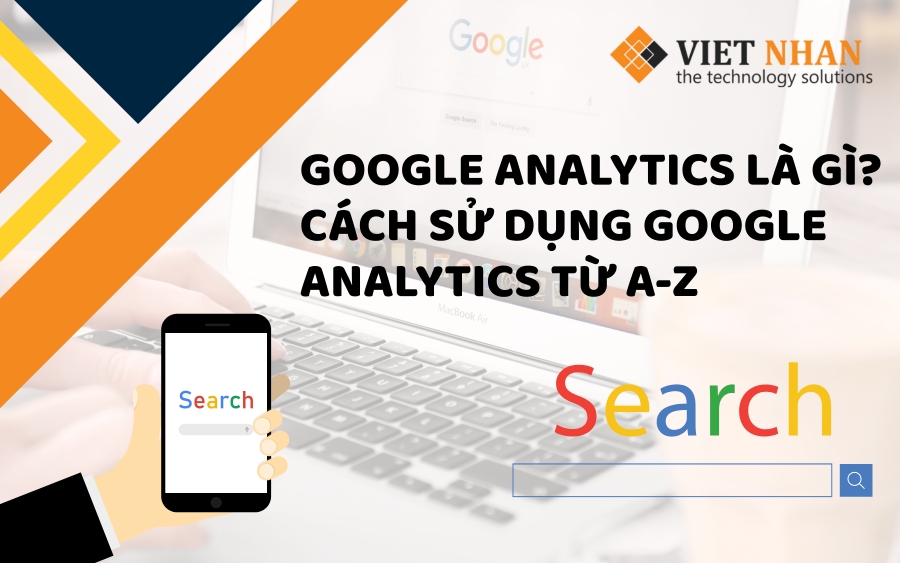 Google Analytics là gì? Cách sử dụng Google Analytics từ A-Z