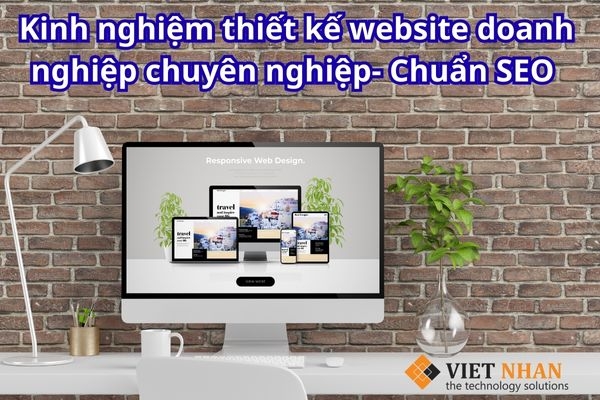 Kinh nghiệm thiết kế website doanh nghiệp chuyên nghiệp- Chuẩn SEO với chi phí hợp lý