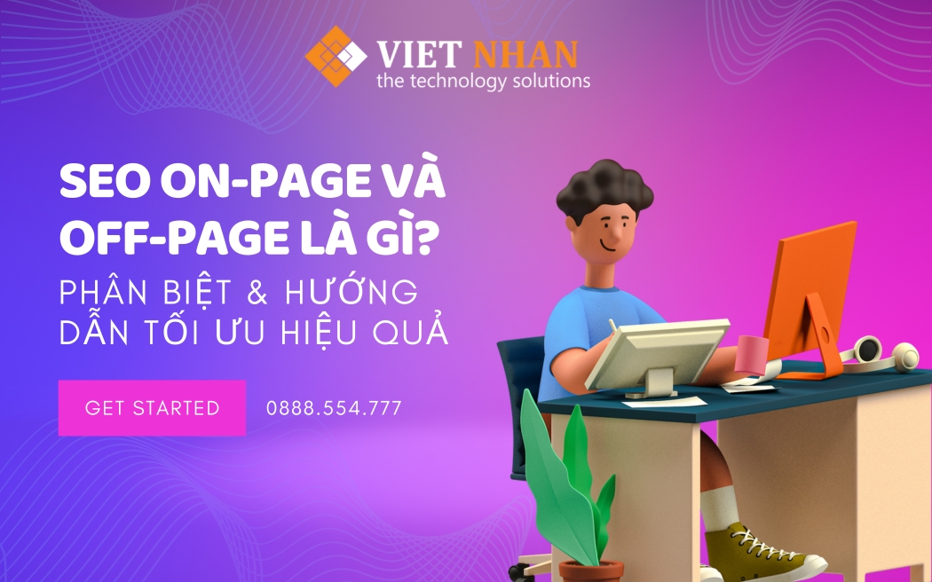 SEO On-Page và Off-Page là gì? Phân biệt & Hướng dẫn tối ưu hiệu quả