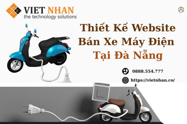 Thiết Kế Website Bán Xe Máy Điện Tại Đà Nẵng – Giải Pháp Chuyển Đổi Số Hiệu Quả