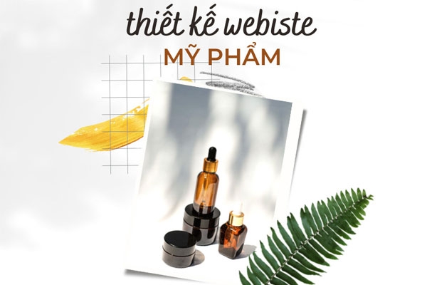 Thiết Kế Website Mỹ Phẩm Đẹp – Bí Quyết Tăng Doanh Thu Vượt Trội