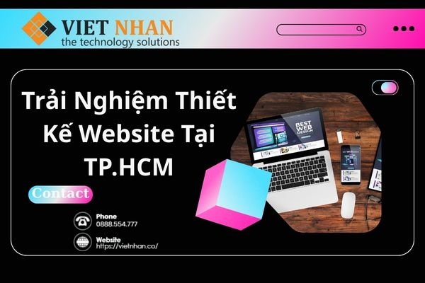 Trải Nghiệm Thiết Kế Website Tại TP.HCM: Hành Trình Biến Ý Tưởng Kinh Doanh Thành Thực Tế